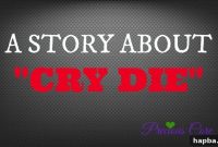 What’s the Deal with Cry Die