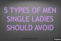 Five Types of Men Single Ladies Must Avoid